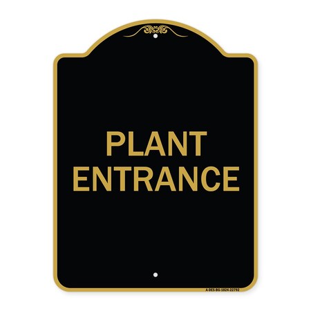 Signmission Traffic Entrance Sign Plant Entrance, Black & Gold Aluminum Sign, 18" x 24", BG-1824-22792 A-DES-BG-1824-22792